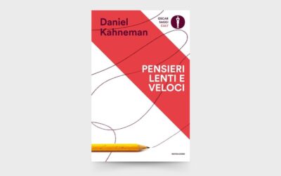 10 LEZIONI dal libro: “Pensieri lenti e veloci” di Daniel Kahneman