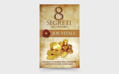 10 LEZIONI dal libro: “8 segreti del denaro” di Joe Vitale