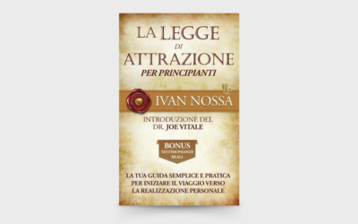 10 LEZIONI dal libro: “La Legge di Attrazione per Principianti” di Ivan Nossa
