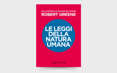 10 LEZIONI da “Le leggi della natura umana” di Robert Greene.