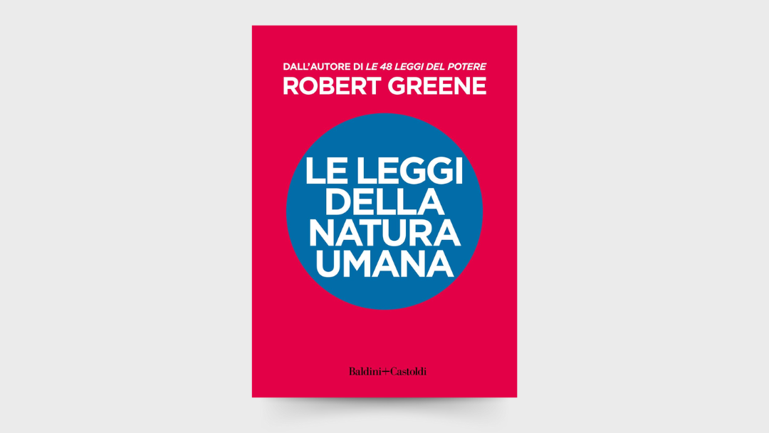 10 LEZIONI da “Le leggi della natura umana” di Robert Greene.